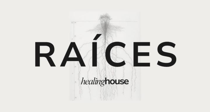 Raíces- Healing House
