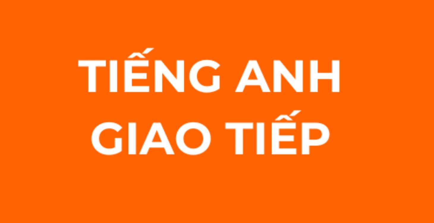 Tiếng Anh giao tiếp cho người mất gốc