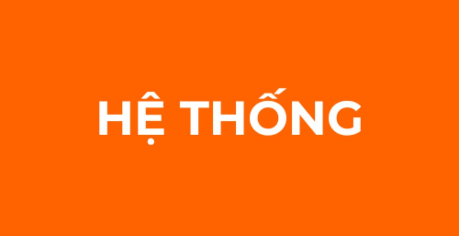 HỆ THỐNG
