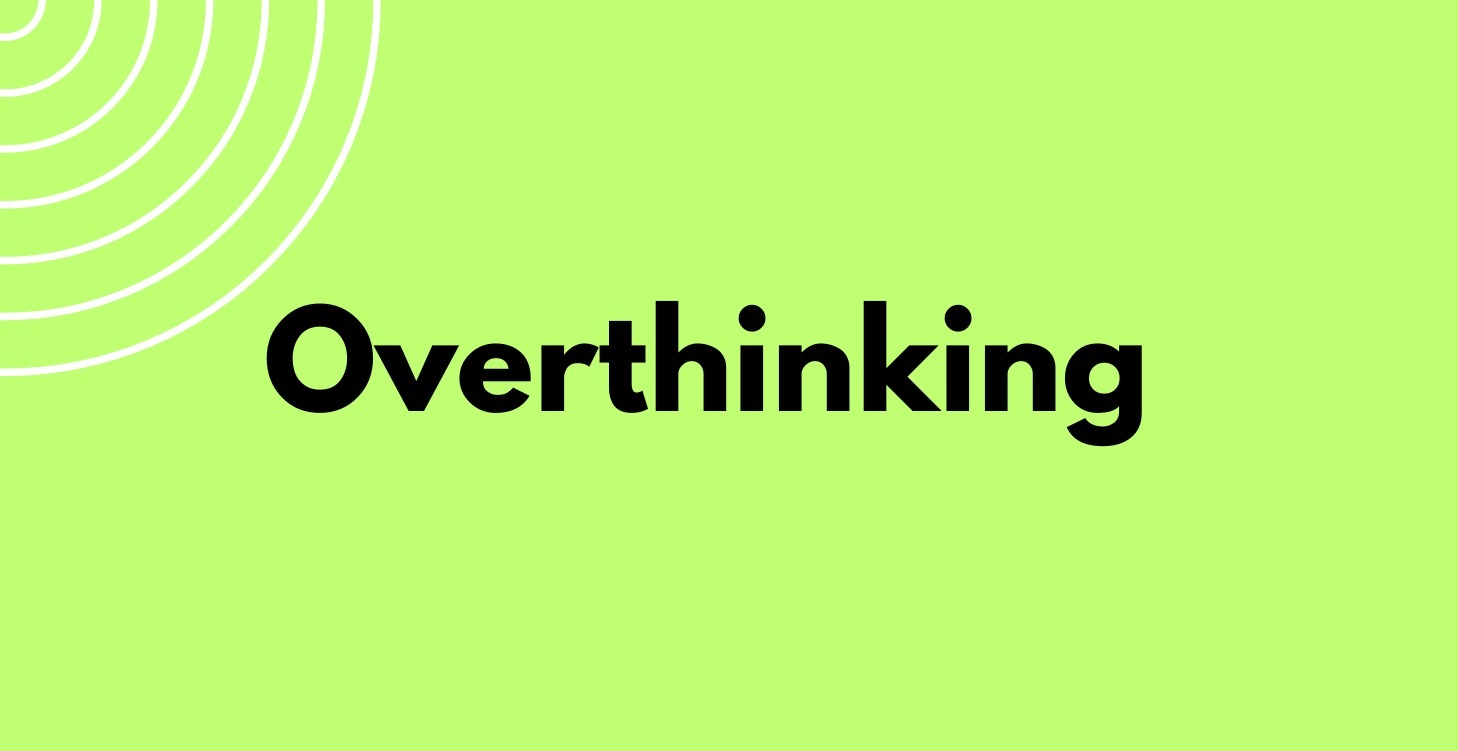 Overthinking