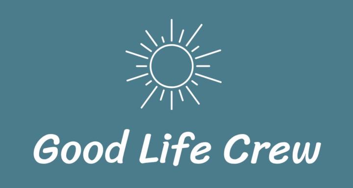 Good Life Crew