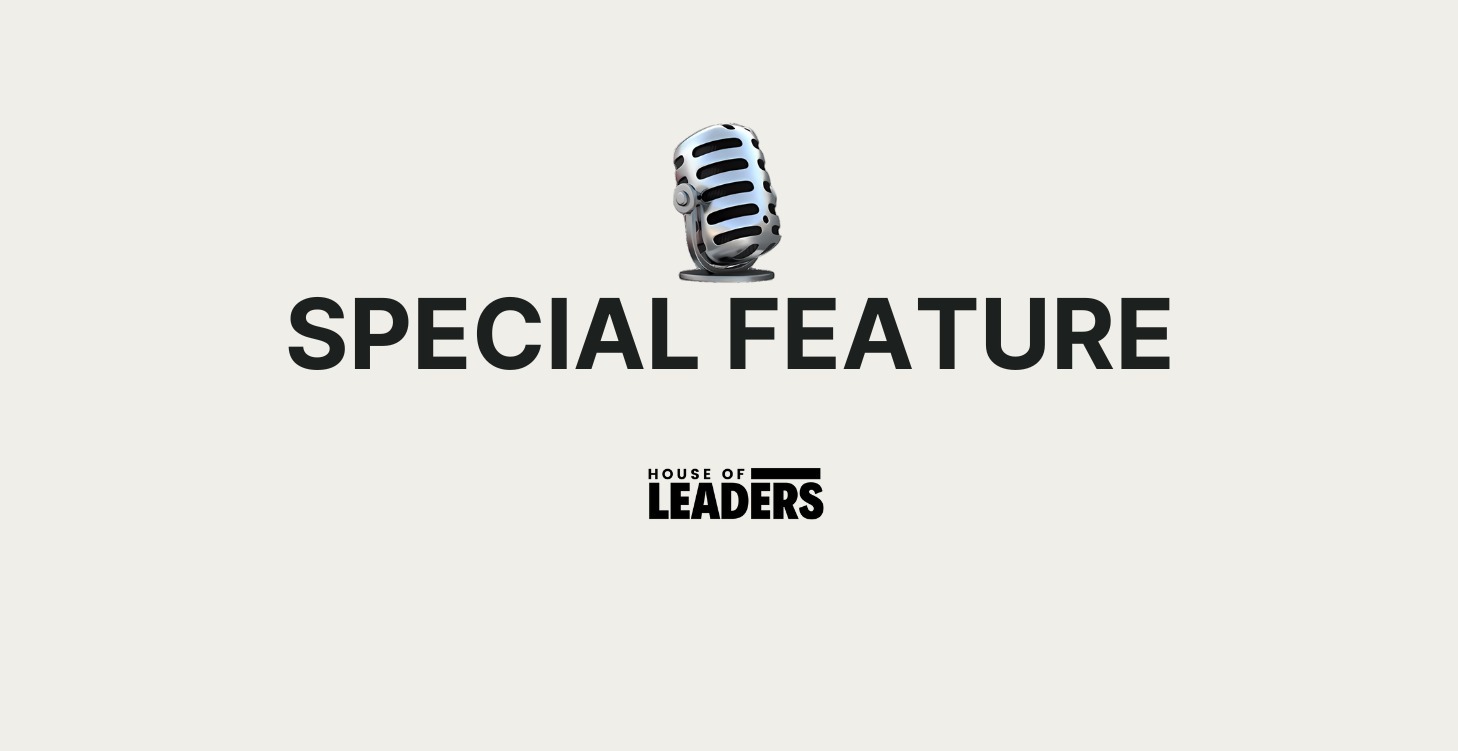 Special Feature Post by House of Leaders