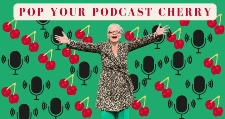 Pop Your Podcast Cherry