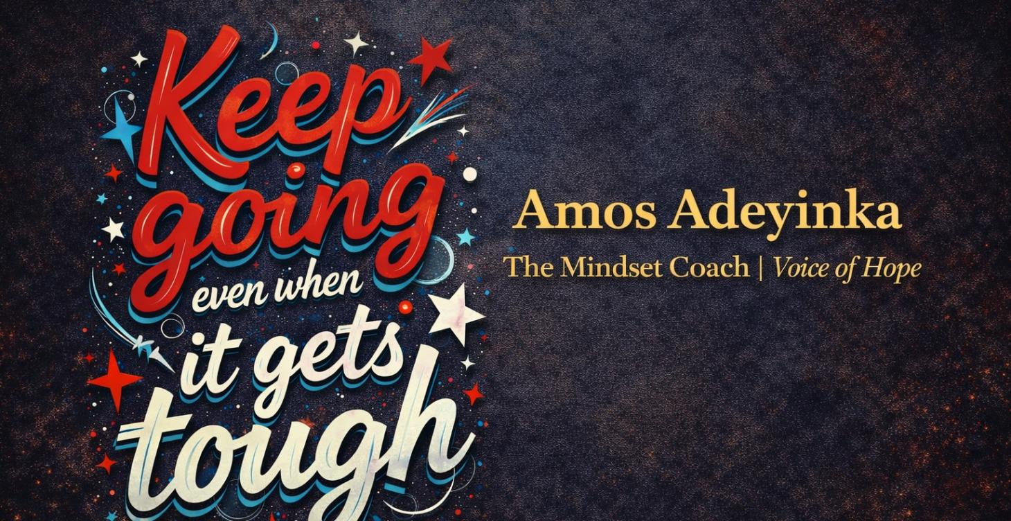 🔑 KEEP GOING — EVEN WHEN IT GETS TOUGH 🔑 PART 1