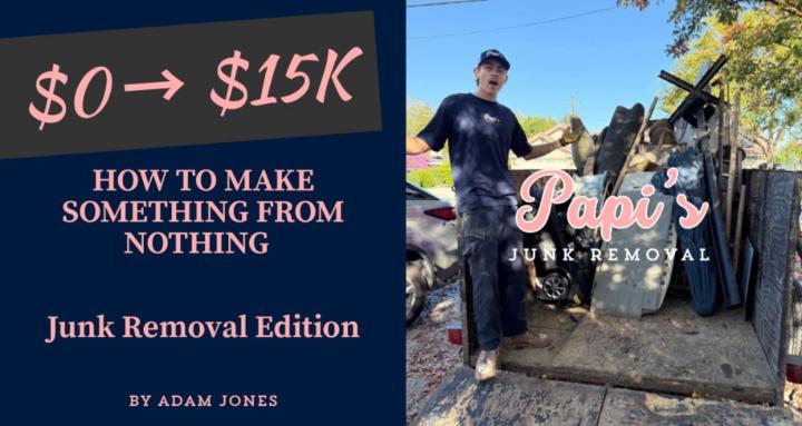 0-15k a Month in Junk Removal!