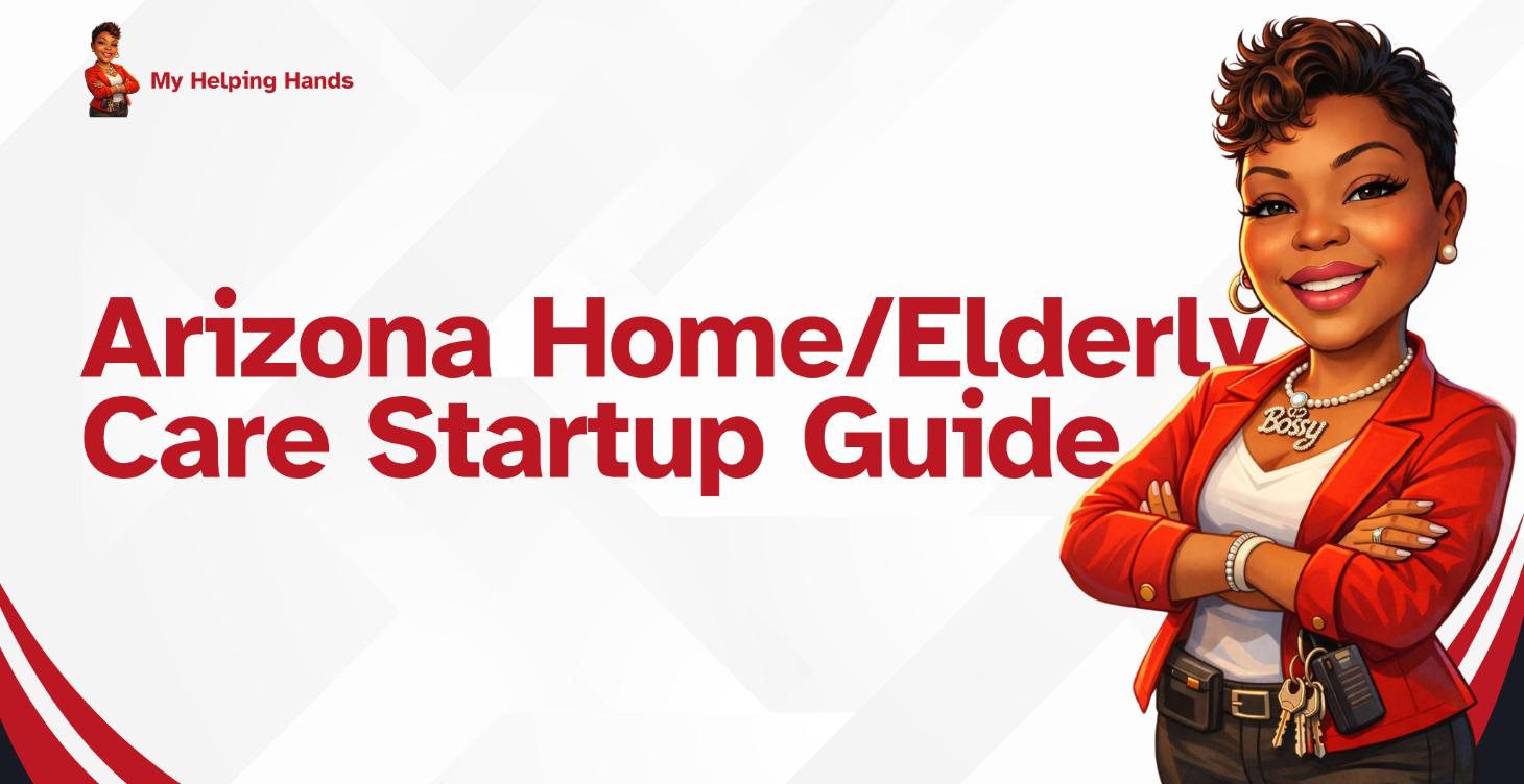 Arizona Home/ Elderly Care Startup Guide