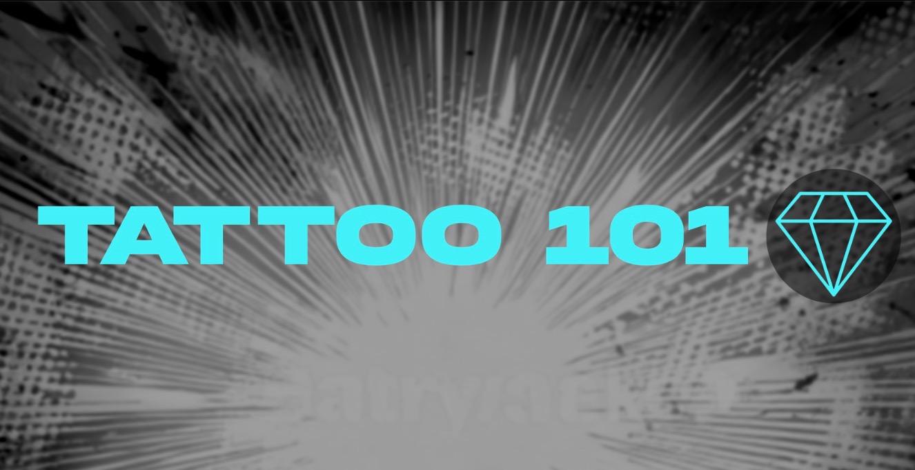 Tattoo 101 - Coming Soon!