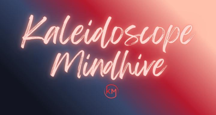 Kaleidoscope Mindhive