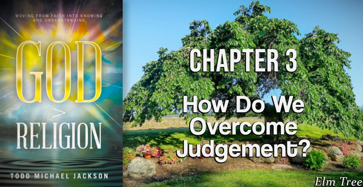 Chapter 3: How Do We Overcome Judgment?