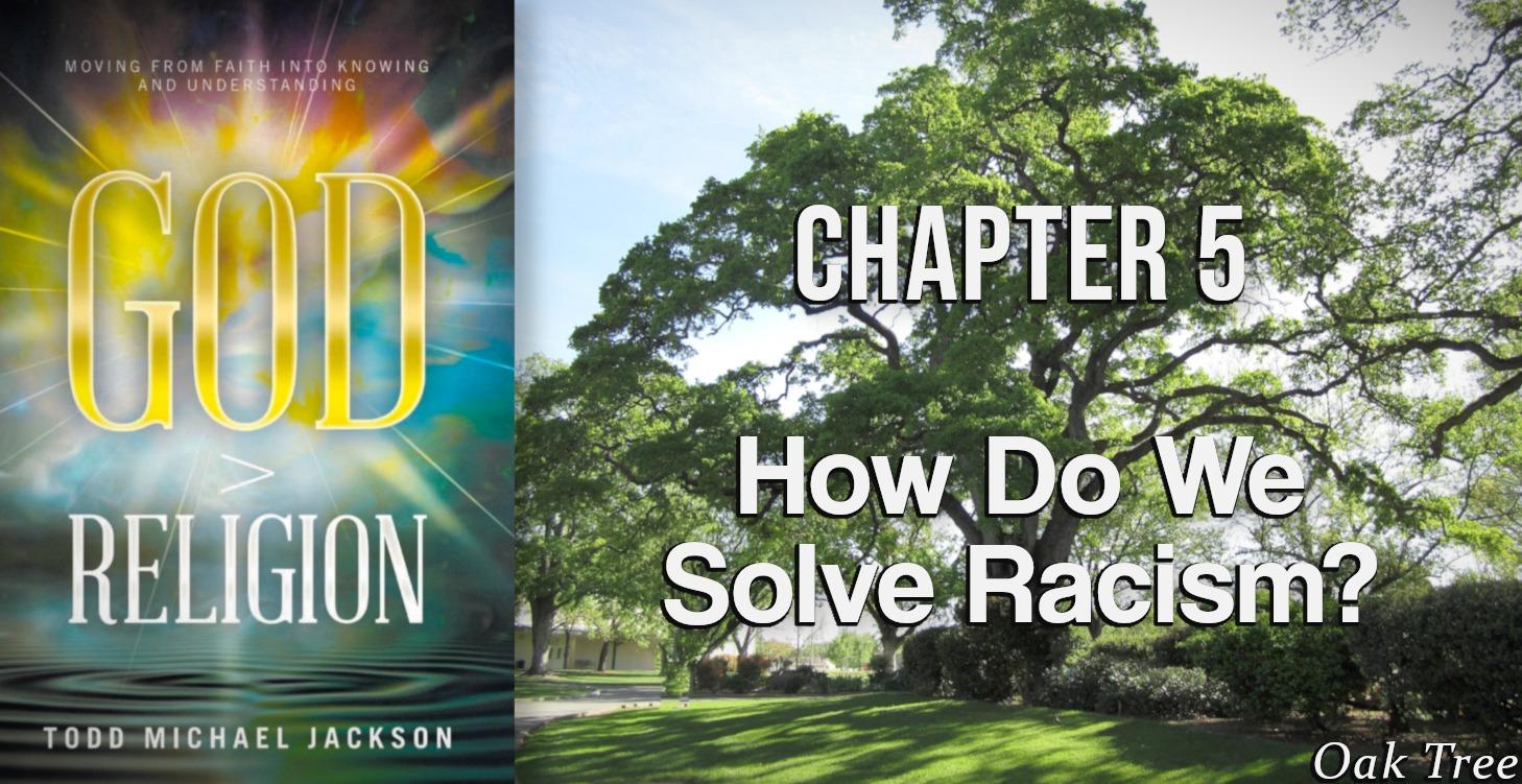 Chapter 5: How Do We Solve Racism?
