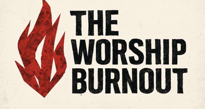 The Worship Burnout