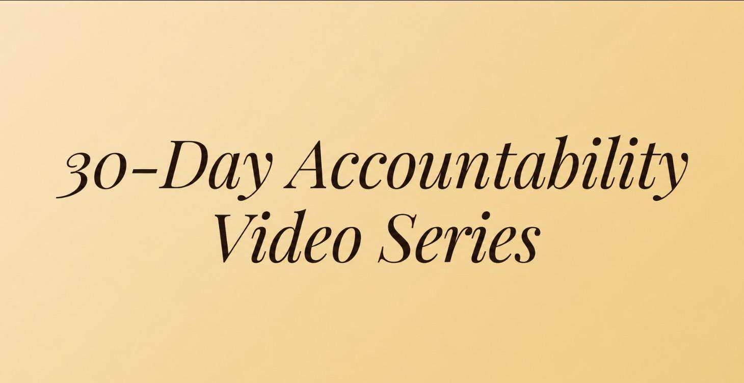 30-Day Accountability Video Series