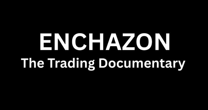 ENCHAZON - Trading Documentary