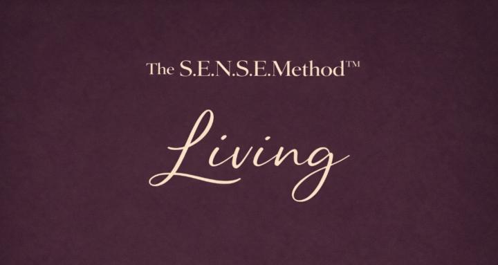 The S.E.N.S.E. Method™ Living