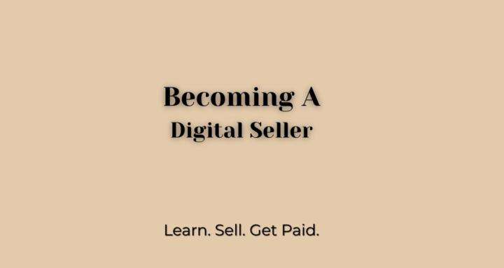 Becoming a Digital Seller
