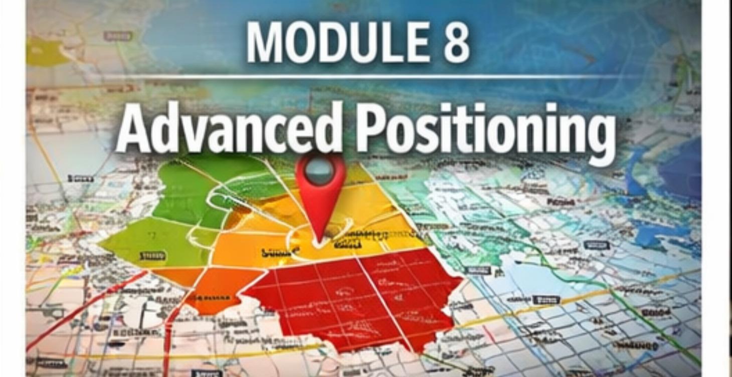 MODULE 8 — Advanced Positioning