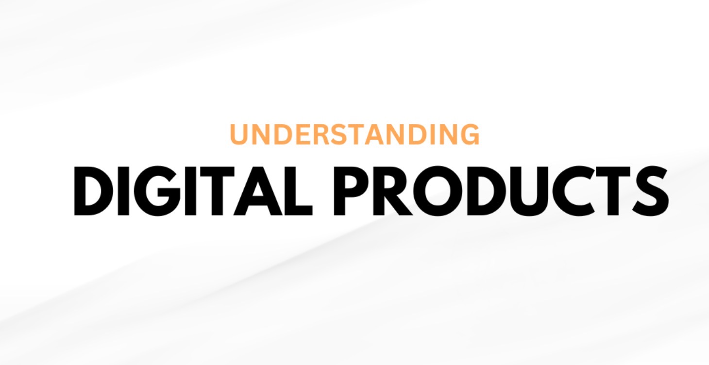 Understanding Digital Products