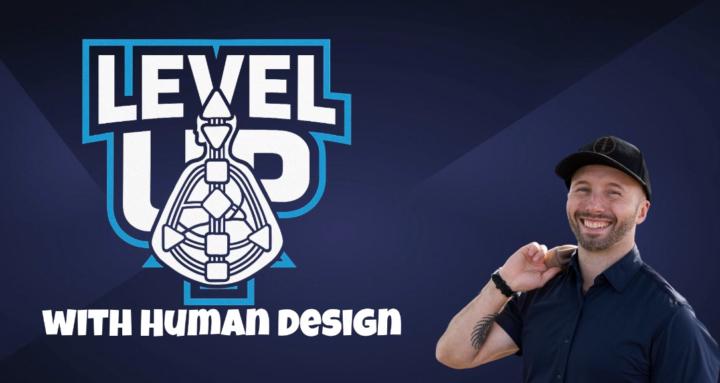 Level Up with Human Design