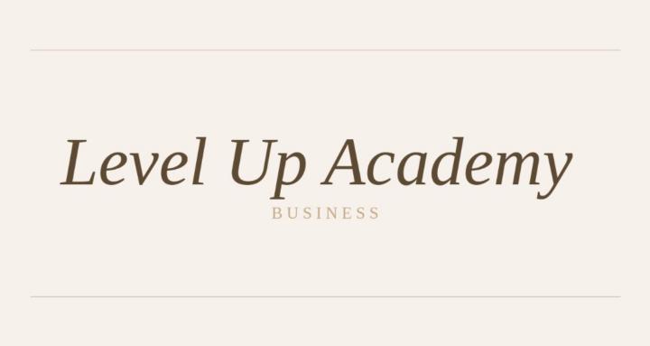 LEVEL UP ACADEMY BUSINESS
