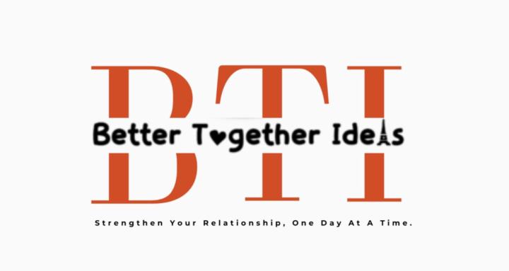 Better Together Ideas