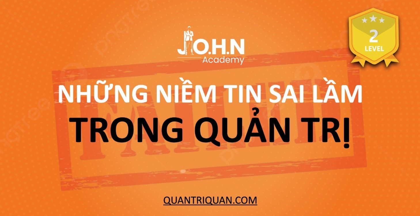 Những niềm tin sai lầm trong quản lý - quản trị