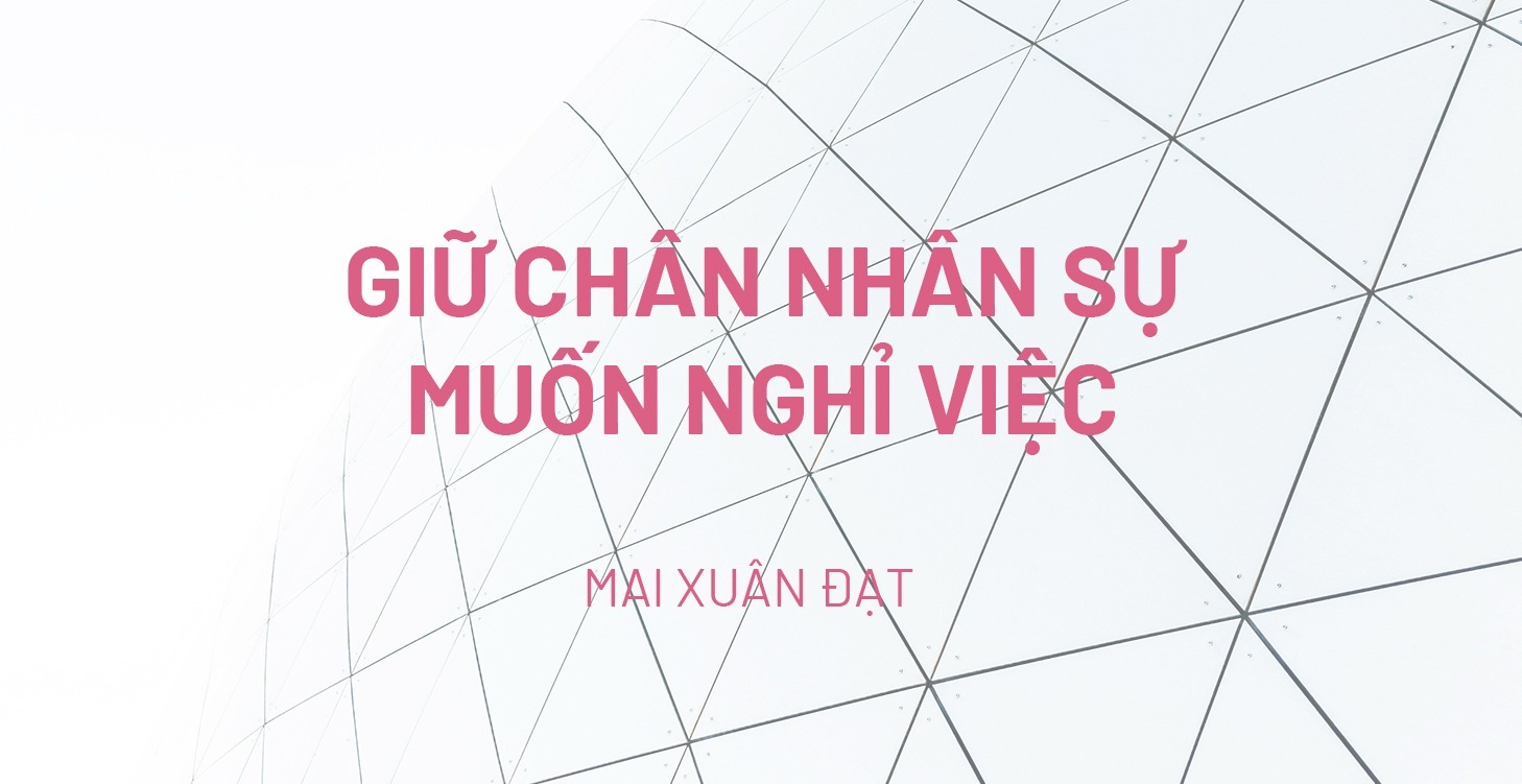 Giữ Chân Nhân Sự Muốn Nghỉ Việc