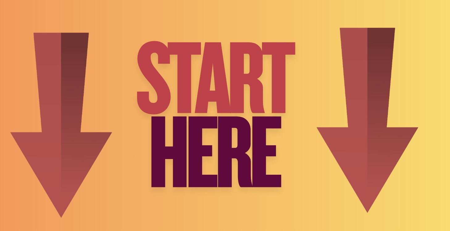 START HERE!