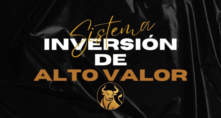 Sistema Inversión Alto Valor