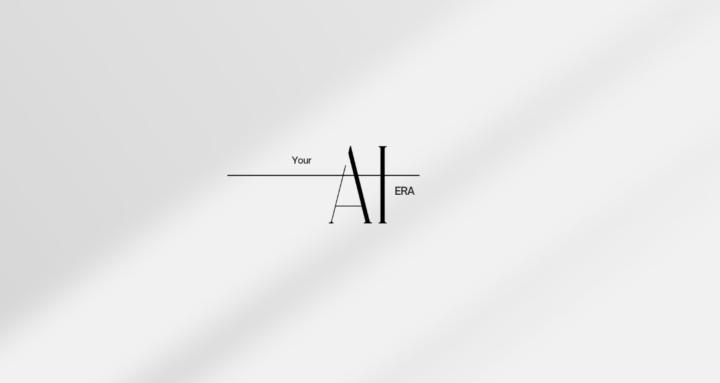 Your AI Era
