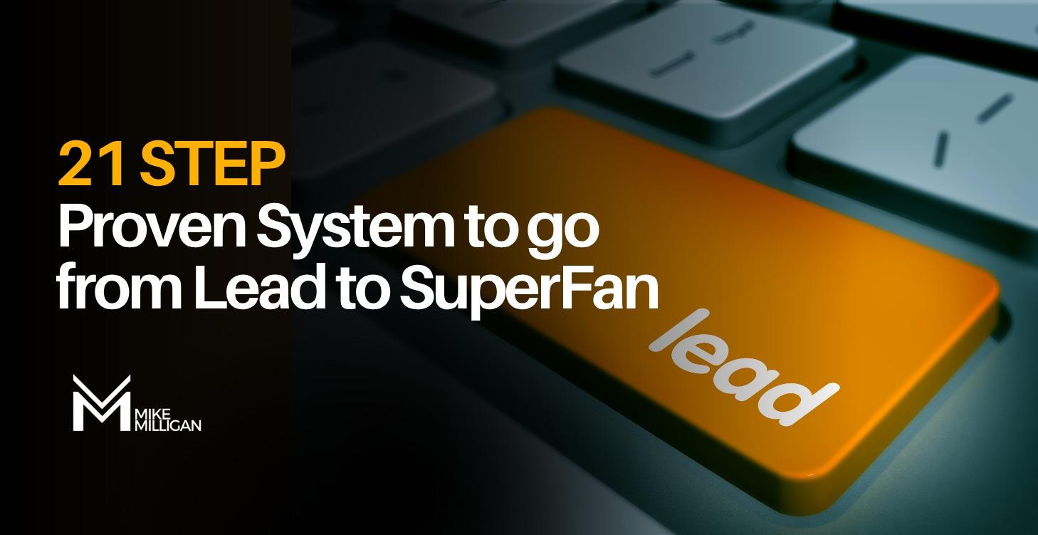 21 Step Proven System to go from Lead to SuperFan
