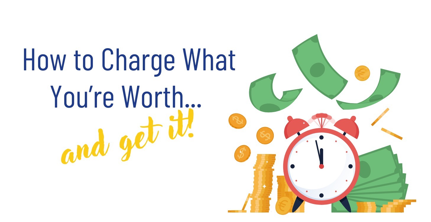 How to Charge What You're Worth and Get It