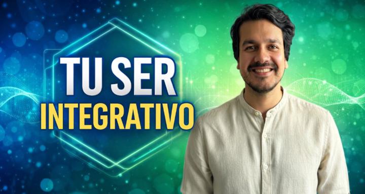TÚ SER INTEGRATIVO