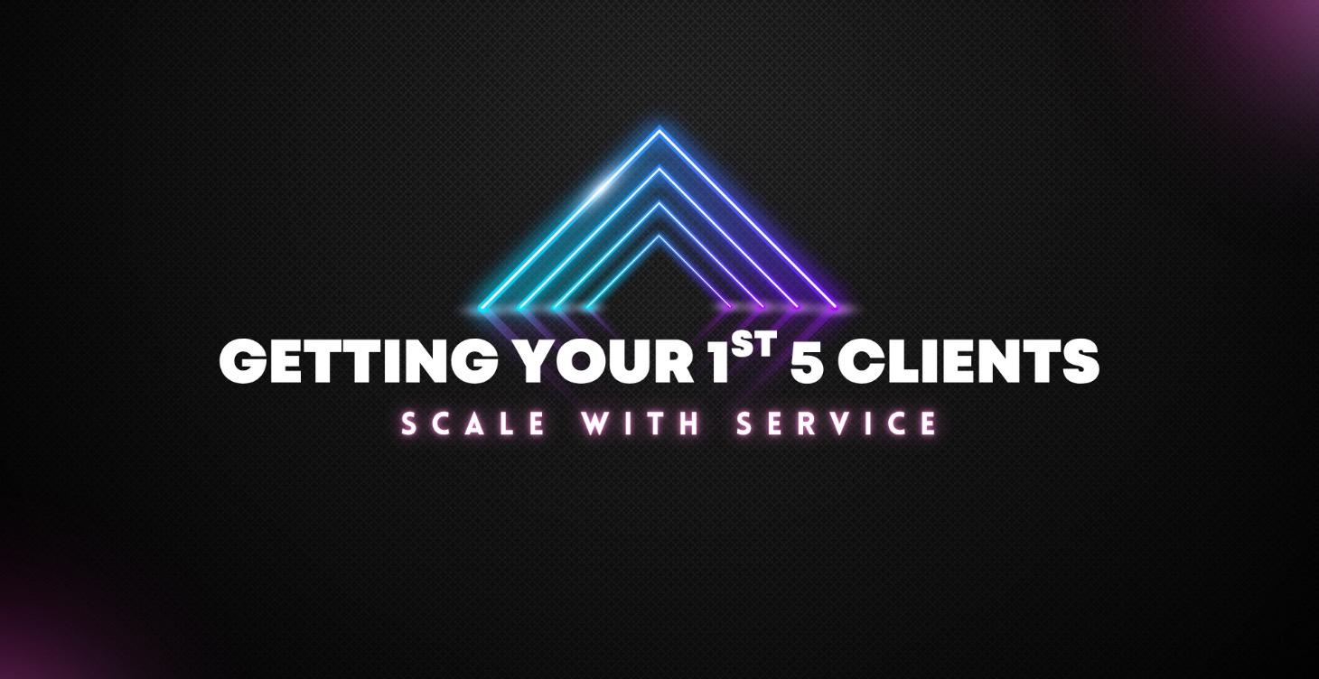 Getting Your 1st 5 Clients