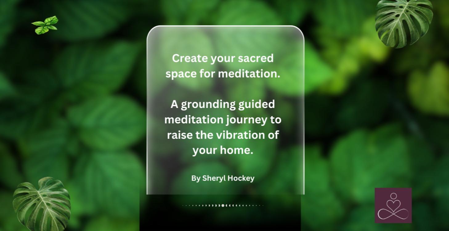 Create Your Sacred Space for Healing & Meditation