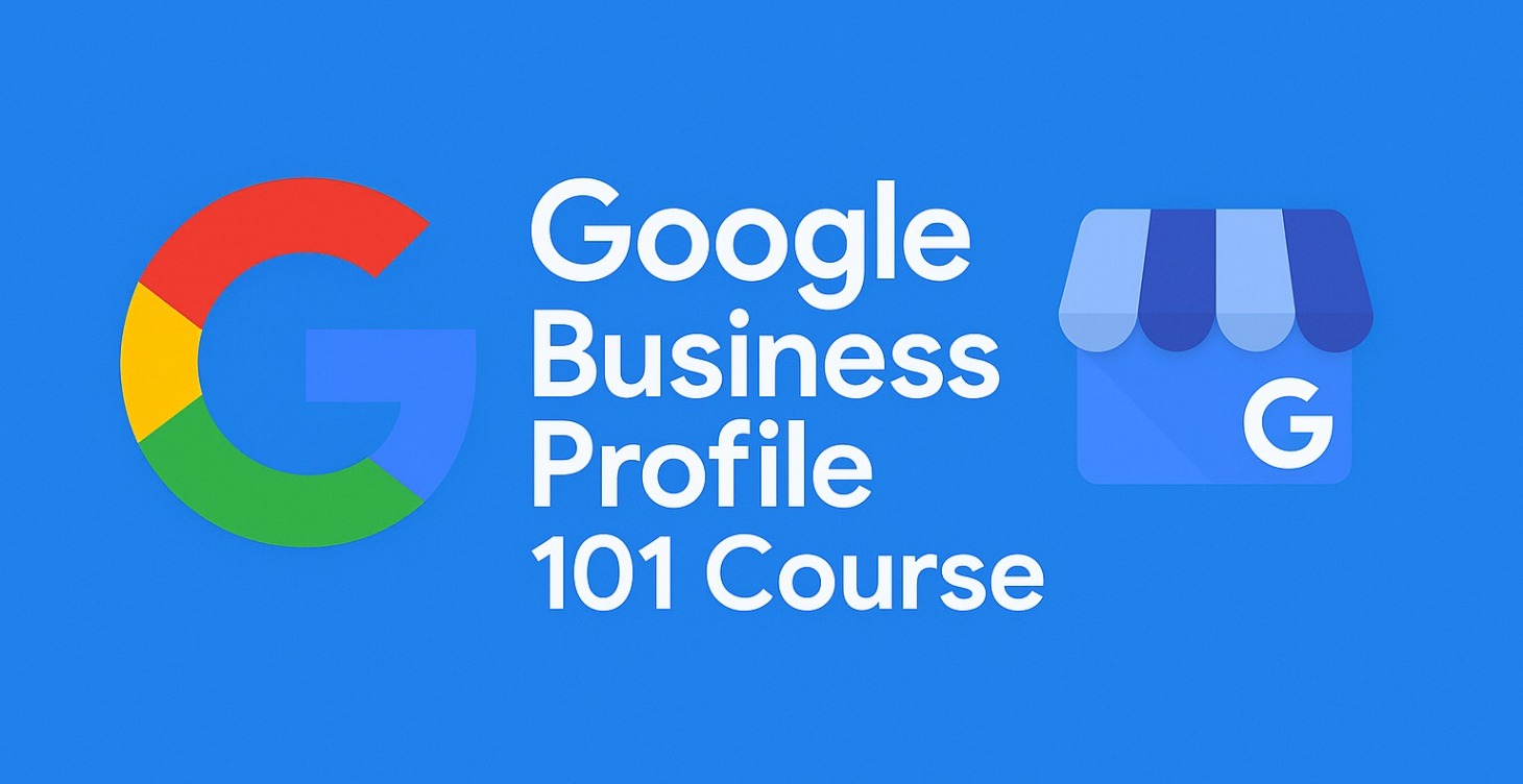 Google Business Profile 101 Course