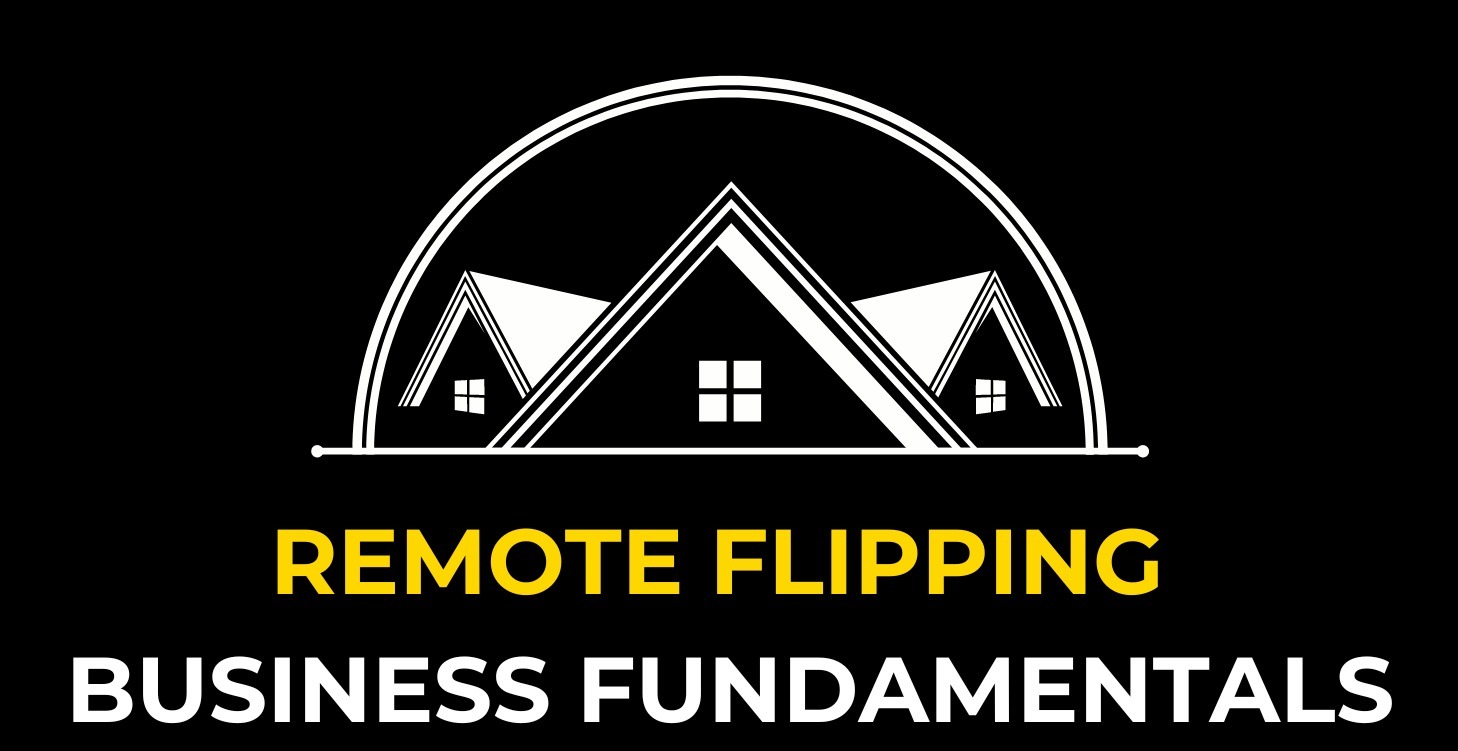 Remote Flipping Business Fundamentals