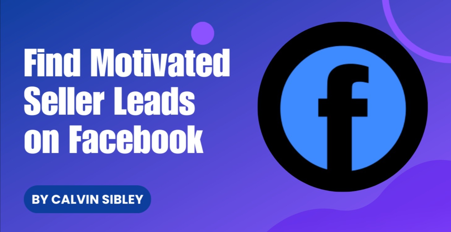 Find Motivated Seller Leads On Facebook