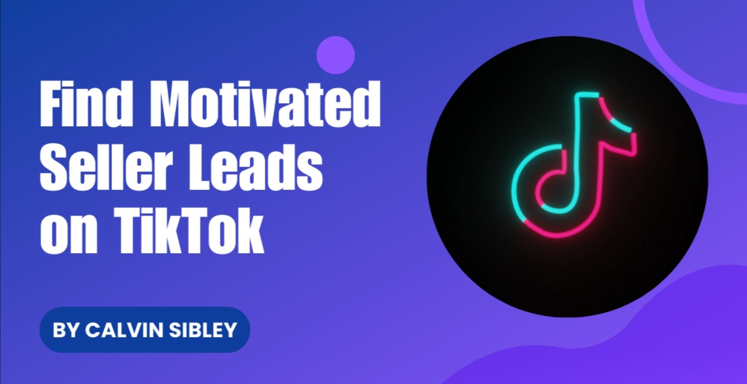 Find Motivated Seller Leads on TikTok