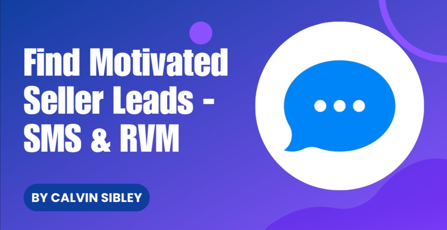 Find Motivated Sellers Leads with SMS & RVM