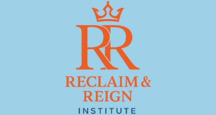 RECLAIM & REIGN INSTITUTE