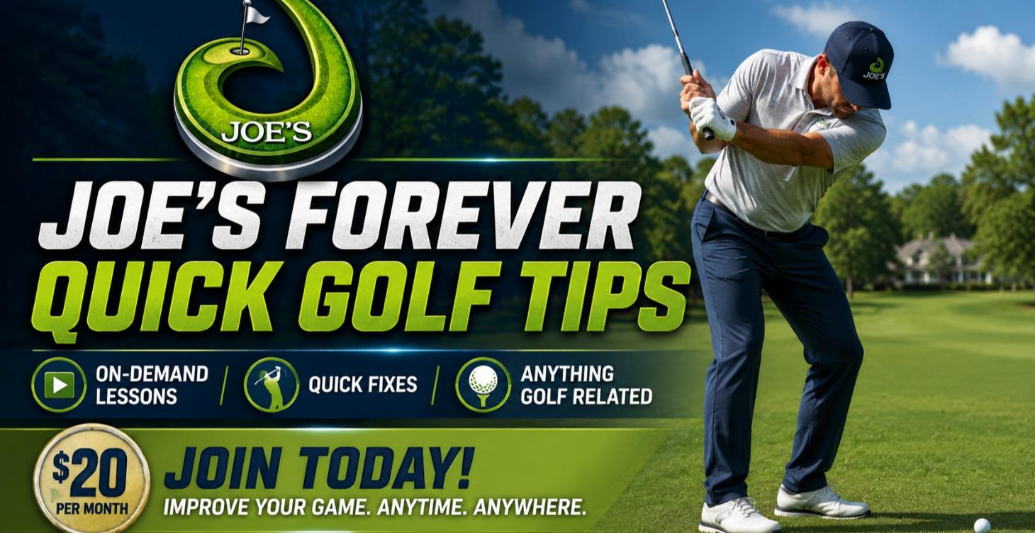 Joe's Forever Quick Golf Tips