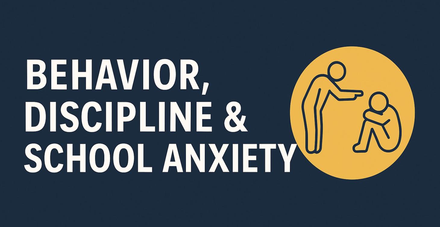 Behavior, Discipline & School Anxiety