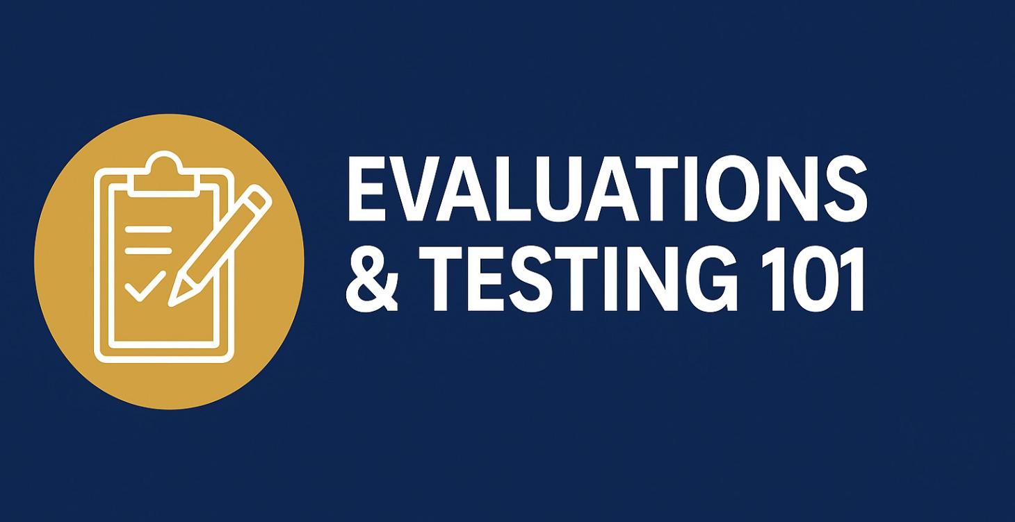 Evaluations & Testing 101