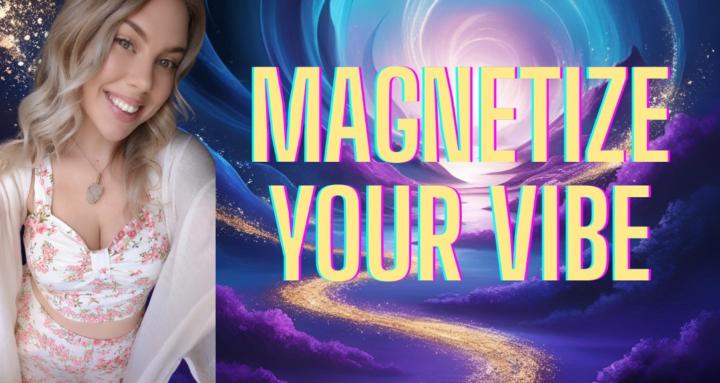 Magnetize Your Vibe