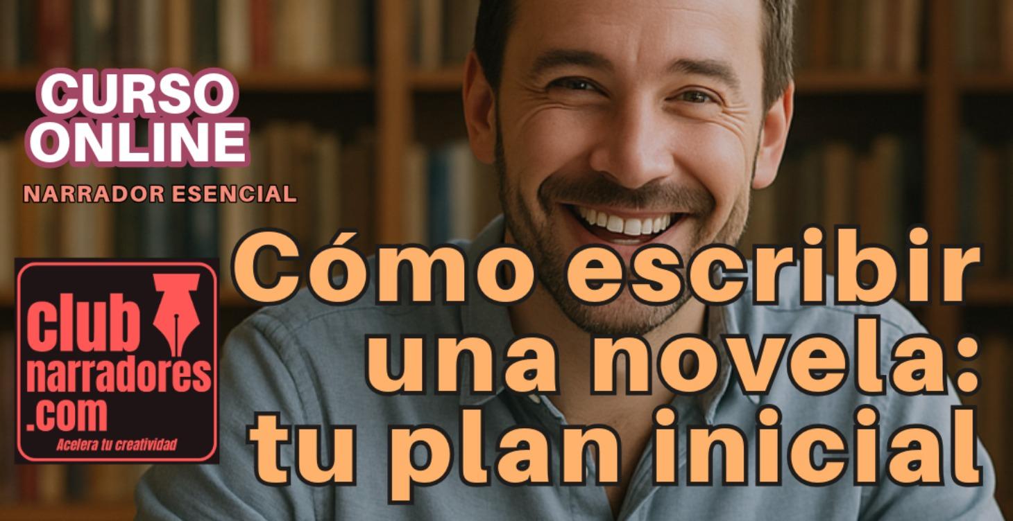 Cómo escribir una novela: tu plan inicial