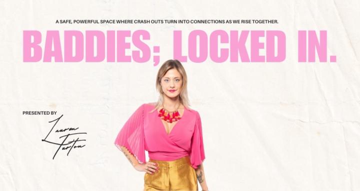 Baddies; Locked In.