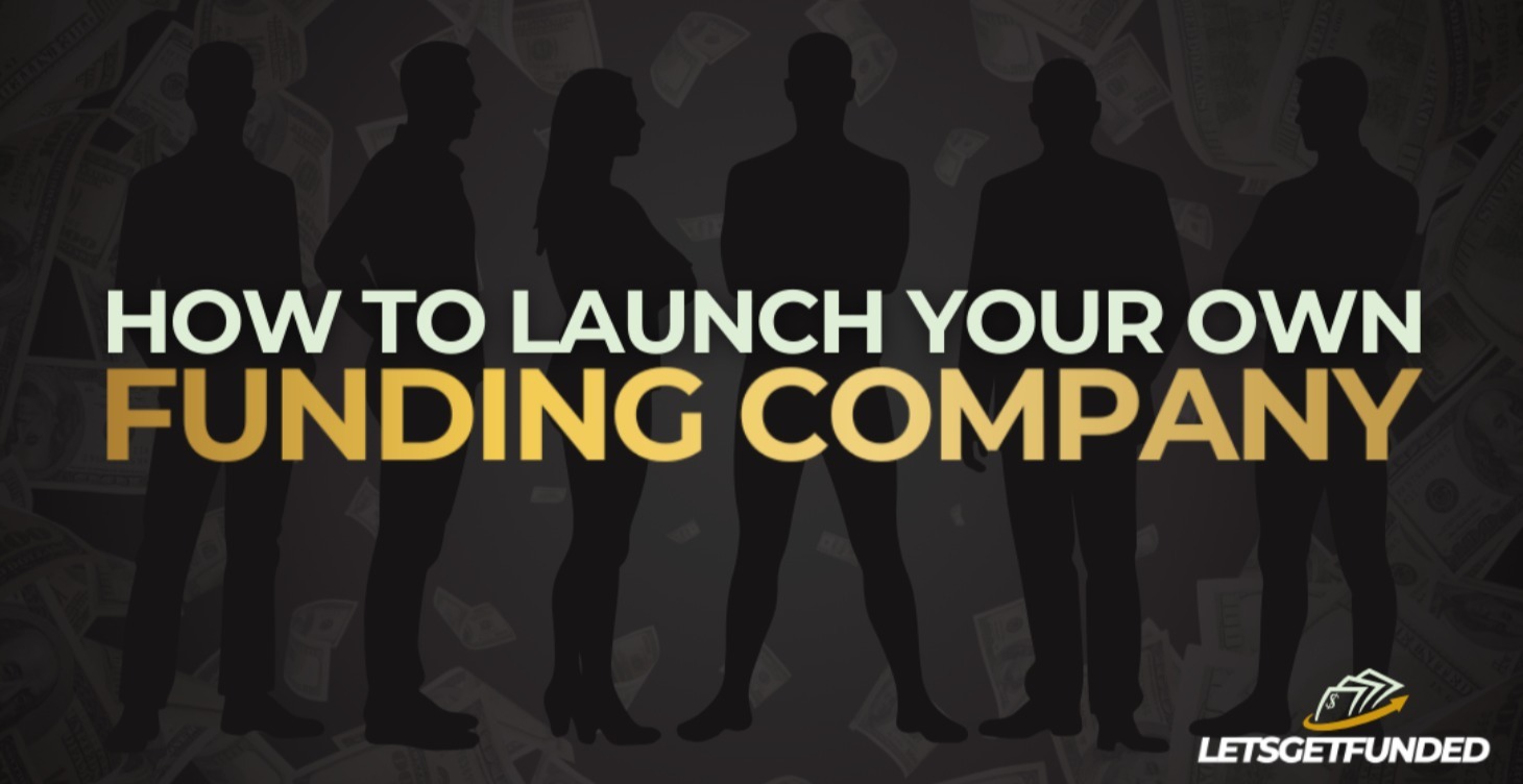 🚀 PHASE 4: LAUNCH YOUR OWN FUNDING COMPANY