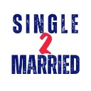 Single 2 Married