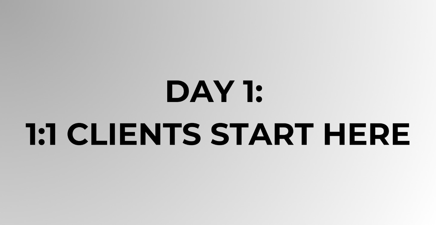 1:1 Clients Start Here!