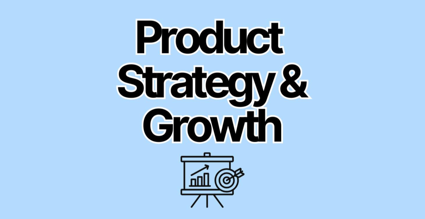 Product Strategy & Growth